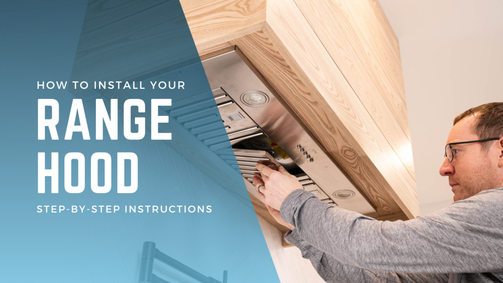 How to Install Your Range Hood - Step-by-Step Instructions blog post header image